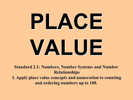 PLACE VALUE Standard 2.1: Numbers, Number Systems and Number