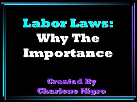 Labor Laws: Why The Importance Created By Charlene Nigro.