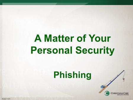 A Matter of Your Personal Security Phishing Revised 11/30/15.