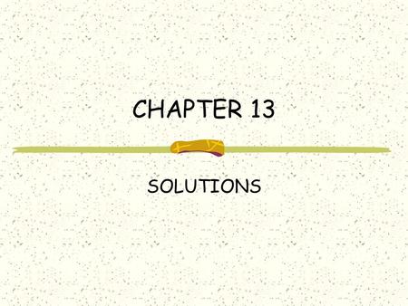 CHAPTER 13 SOLUTIONS. BASIC DEFINITIONS Solution Solution – a homogeneous mixture of 2 or more substances in a single phase Solute – The dissolved substance.