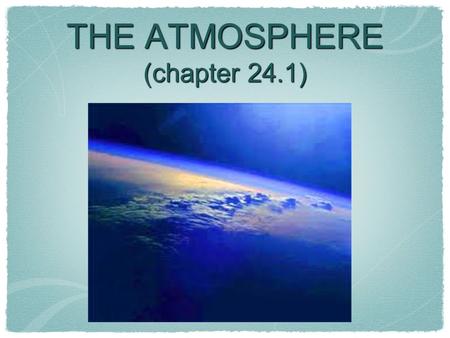 THE ATMOSPHERE (chapter 24.1)