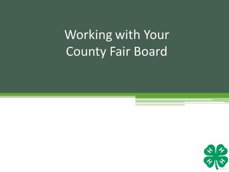 Working with Your County Fair Board. County Commissioners Expectations of County Fair Boards Reliable Good Decision Makers Capable Develop and Follow.