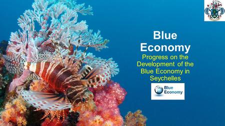 Peaceful Island Life Blue Economy Progress on the Development of the Blue Economy in Seychelles.