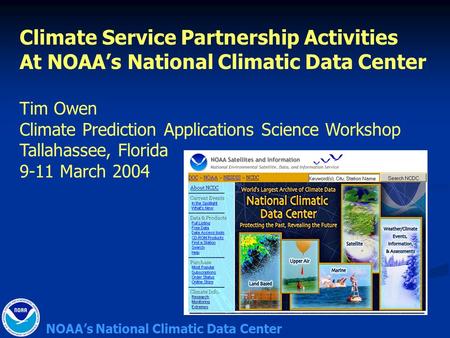 NOAA’s National Climatic Data Center Climate Service Partnership Activities At NOAA’s National Climatic Data Center Tim Owen Climate Prediction Applications.