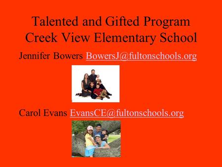 Talented and Gifted Program Creek View Elementary School Jennifer Bowers Carol Evans