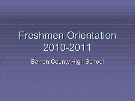 Freshmen Orientation 2010-2011 Barren County High School.