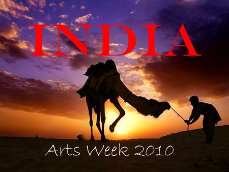 India Arts Week 2010. Where is India? India is part of the continent of Asia. It has a long coastline and is surrounded by the Indian Ocean, the Arabian.
