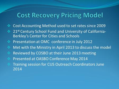  Cost Accounting Method used to set rates since 2009  21 st Century School Fund and University of California- Berkley’s Center for Cities and Schools.
