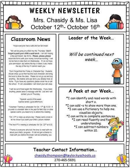 Mrs. Chasidy & Ms. Lisa October 12 th - October 16 th Classroom News *Hope everyone had a safe and fun fall break! *We will be going on a field trip this.