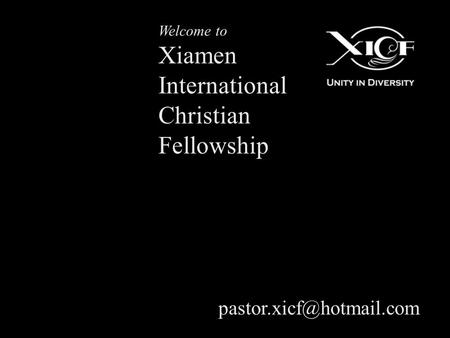 Welcome to Xiamen International Christian Fellowship