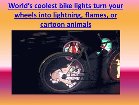 World’s coolest bike lights turn your wheels into lightning, flames, or cartoon animals.