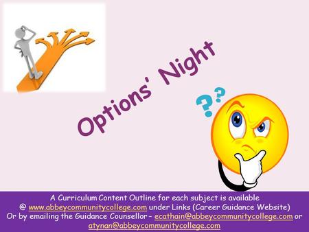 Options’ Night A Curriculum Content Outline for each subject is  under Links (Career Guidance Website)www.abbeycommunitycollege.com.
