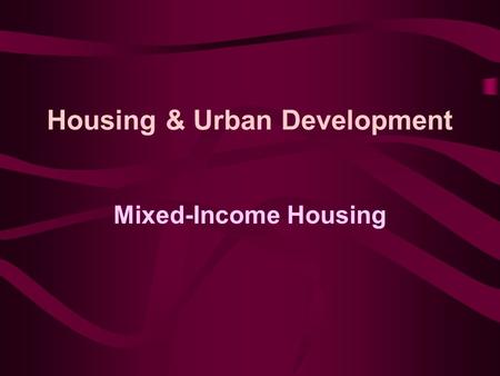 Housing & Urban Development Mixed-Income Housing.