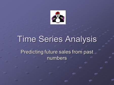 Time Series Analysis Predicting future sales from past numbers.