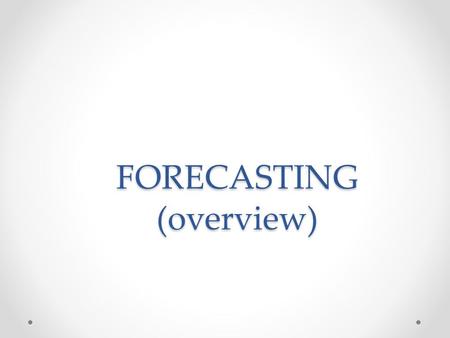 FORECASTING (overview)