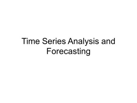 Time Series Analysis and Forecasting. Introduction to Time Series Analysis A time-series is a set of observations on a quantitative variable collected.