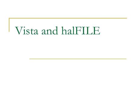 Vista and halFILE. Vista Minimum Specs An 800 MHz processor 512 MB of RAM A 20 GB hard drive with 15 GB of free space.