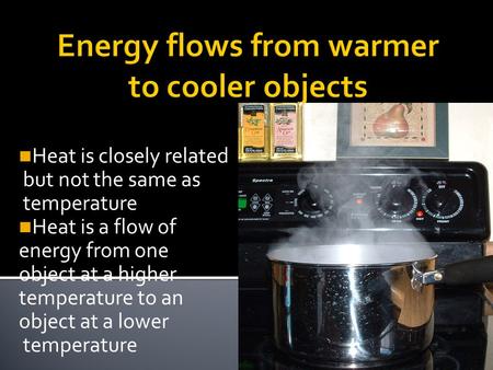 Energy flows from warmer to cooler objects