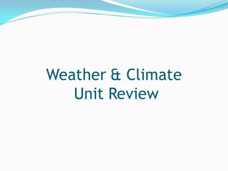 Weather & Climate Unit Review. Where do the cold, dry air masses that move towards us usually develop (come from)?