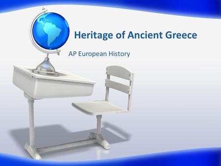 Heritage of Ancient Greece AP European History. Explain how geography influenced the development of Greek culture Compare/Contrast the Greek city-states.