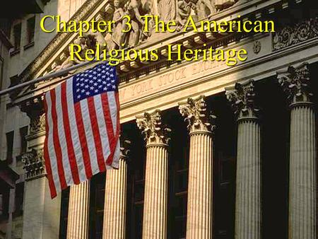Chapter 3 The American Religious Heritage