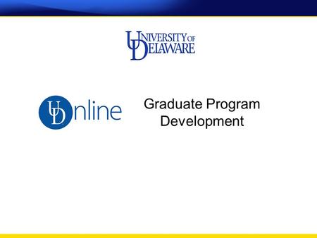 Graduate Program Development. Executed Master Services Agreement with Wiley April 2015 Launching four programs Spring 2016 –MS Cybersecurity –MS ECE –M.