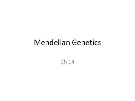 Mendelian Genetics Ch 14.