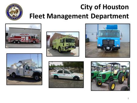 City of Houston Fleet Management Department 1. Business Division Fleet Management Department 321 FTE27 FTE Operations Division Director’s Office 2 FTE.