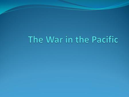 Changing Gears… The war with Japan began on December 8, 1941 In the months that followed Pearl Harbor Japan began to the take control of surrounding territories.