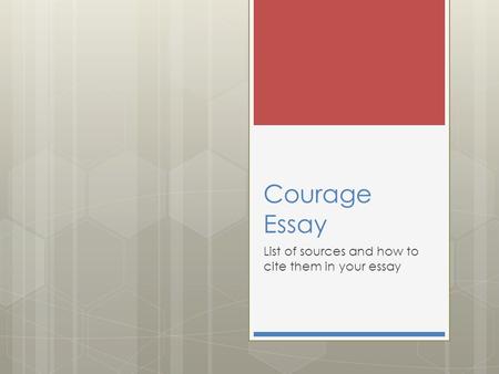 Courage Essay List of sources and how to cite them in your essay.