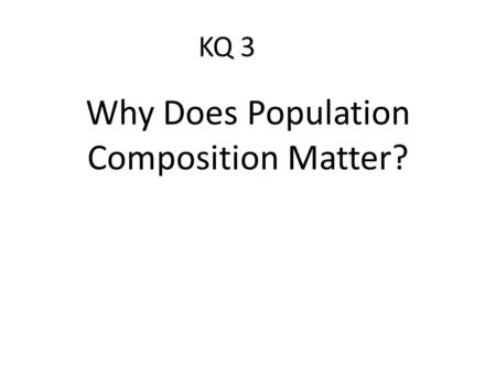 Why Does Population Composition Matter?