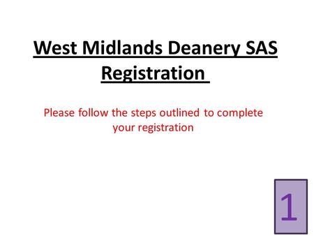 West Midlands Deanery SAS Registration Please follow the steps outlined to complete your registration 1.