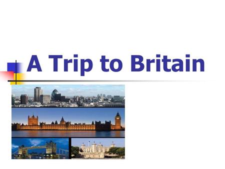 A Trip to Britain. The rules of “Young Explores” To be a good exploreabout a country you want to visit. Learn more informationto make new friends Use.