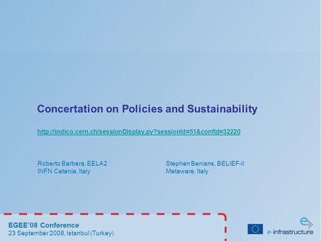 Concertation on Policies and Sustainability  Roberto Barbera, EELA2 Stephen Benians, BELIEF-II.