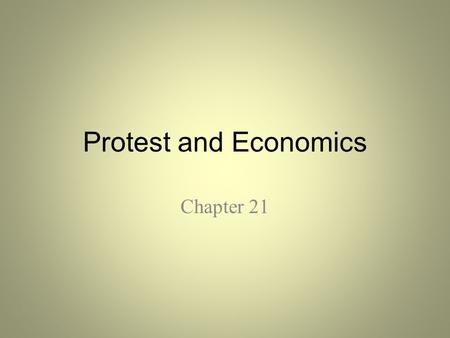 Protest and Economics Chapter 21. Civil Rights and Environmentalism Chapter 21 sections 4 & 5.