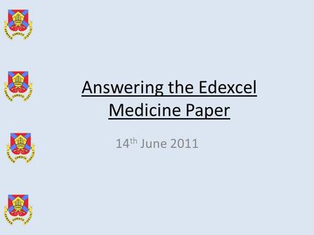 Answering the Edexcel Medicine Paper 14 th June 2011.