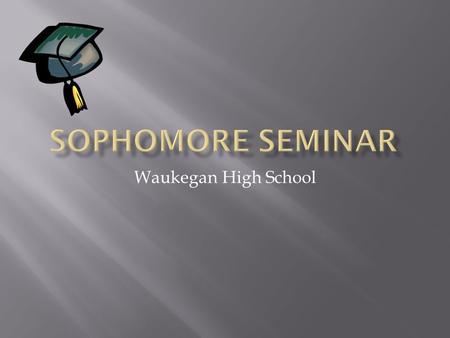 Waukegan High School.  Two times each year, counselors will provide engagement sessions within the classroom or computer lab.  Overview of Guidance.