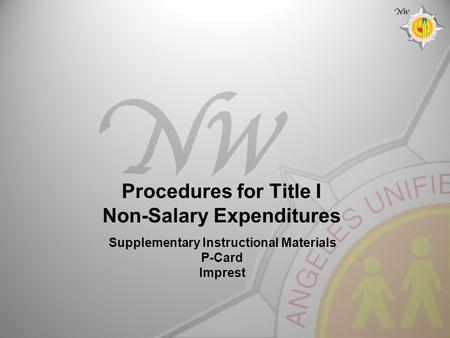 Procedures for Title I Non-Salary Expenditures Supplementary Instructional Materials P-Card Imprest.