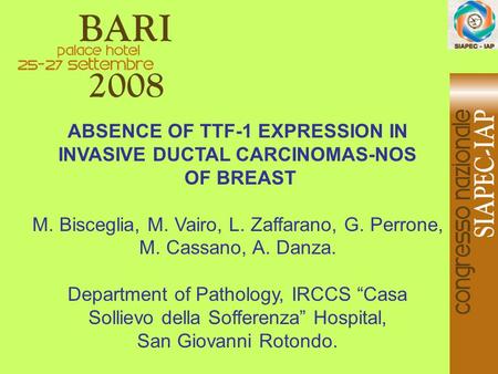 ABSENCE OF TTF-1 EXPRESSION IN INVASIVE DUCTAL CARCINOMAS-NOS OF BREAST M. Bisceglia, M. Vairo, L. Zaffarano, G. Perrone, M. Cassano, A. Danza. Department.