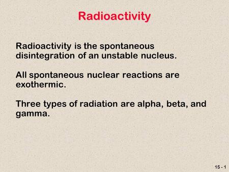 Radioactivity Radioactivity is the spontaneous