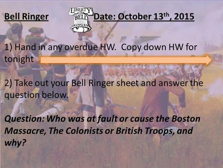 Bell RingerDate: October 13 th, 2015 1) Hand in any overdue HW. Copy down HW for tonight 2) Take out your Bell Ringer sheet and answer the question below.
