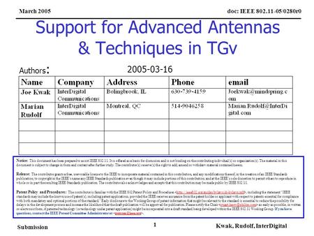 Doc: IEEE 802.11-05/0280r0March 2005 Submission Kwak, Rudolf, InterDigital 1 Support for Advanced Antennas & Techniques in TGv Notice: This document has.