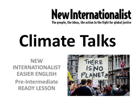 Climate Talks NEW INTERNATIONALIST EASIER ENGLISH Pre-Intermediate READY LESSON.