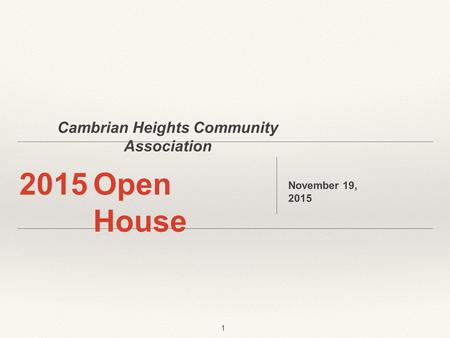 Cambrian Heights Community Association 1 2015Open House November 19, 2015.