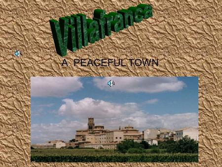 A PEACEFUL TOWN. DESCRIPCION Villafranca is a small village, it is situated in the south- east of Navarra. This village has a population of about three.
