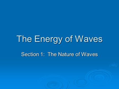 Section 1: The Nature of Waves