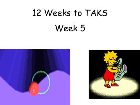 12 Weeks to TAKS Week 5. Obj. 5: IPC 5A and 5B Demonstrate wave types and their characteristics through a variety of activities such as modeling with.