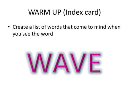 WARM UP (Index card). KWL Chart (NB pg. 48) K NOW W ANT TO KNOW L EARNED.