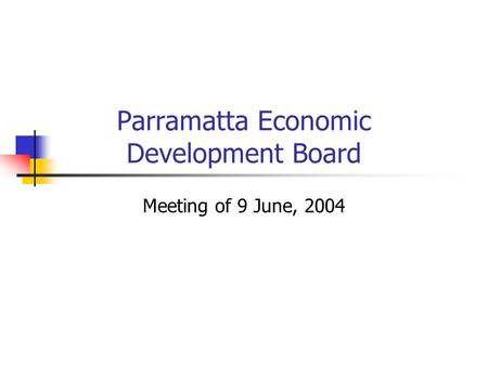 Parramatta Economic Development Board Meeting of 9 June, 2004.