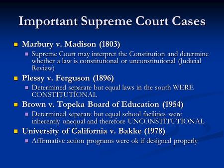 Important Supreme Court Cases Marbury v. Madison (1803) Marbury v. Madison (1803) Supreme Court may interpret the Constitution and determine whether a.